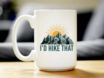 I'd Hike That Coffee Mug | Hiking Gifts and Decor