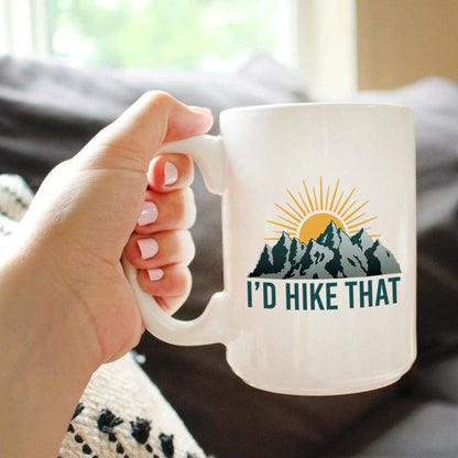 I'd Hike That Coffee Mug | Hiking Gifts and Decor